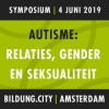 4 juni Middagsymposium Autisme: relaties, gender, seksualiteit 4 juni Middagsymposium Autisme: relaties, gender, seksualiteit