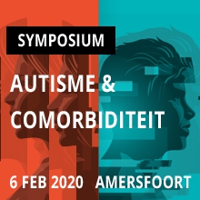 6 februari 2020: symposium Autisme & Comorbiditeit 6 februari 2020: symposium Autisme & Comorbiditeit