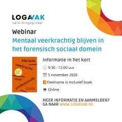 Webinar: Mentaal veerkrachtig blijven in het (forensisch) sociaal domein Webinar: Mentaal veerkrachtig blijven in het (forensisch) sociaal domein