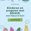 3e druk | Kinderen en jongeren met AD(H)D, waar help je ze mee? 3e druk | Kinderen en jongeren met AD(H)D, waar help je ze mee?