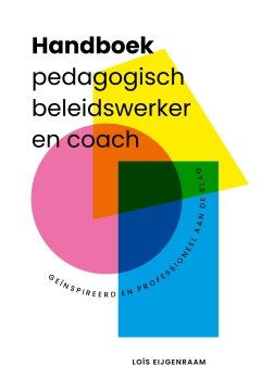 NIEUW - Handboek pedagogisch beleidswerker en coach. Geïnspireerd en professioneel aan de slag NIEUW - Handboek pedagogisch beleidswerker en coach. Geïnspireerd en professioneel aan de slag