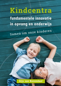 NIEUW | Kindcentra - fundamentele innovatie in opvang en onderwijs NIEUW | Kindcentra - fundamentele innovatie in opvang en onderwijs