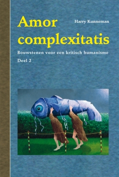 Amor Complexitatis - Bouwstenen voor een kritisch humanisme Amor Complexitatis - Bouwstenen voor een kritisch humanisme