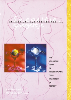 Weer beschikbaar: Spiegeltje, spiegeltje. Werkboek voor kinderopvang over identiteit en respect Weer beschikbaar: Spiegeltje, spiegeltje. Werkboek voor kinderopvang over identiteit en respect