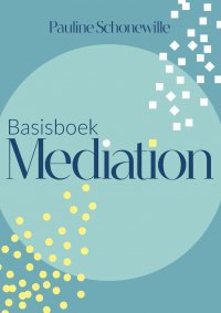 Basisboek Mediation: Ook in te zetten in het sociaal domein