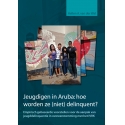 Jeugdigen in Aruba: hoe worden ze (niet) delinquent?