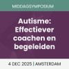 Middagsymposium Autisme: Effectiever coachen en begeleiden Middagsymposium Autisme: Effectiever coachen en begeleiden