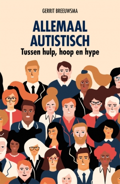 Allemaal autistisch : Tussen hulp, hoop en hype