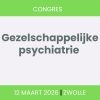 Congres: Gezelschappelijke psychiatrie