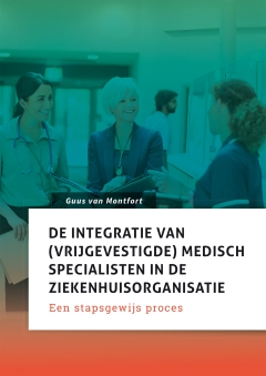 De integratie van (vrijgevestigde) medisch specialisten in de ziekenhuisorganisatie