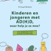 NIEUW | Kinderen en jongeren met AD(H)D, waar help je ze mee? Een handboek voor ouders en omgeving