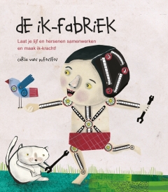 De Ik-fabriek (4e druk) | Praten is niet nodig. Het lichaam vertelt het verhaal