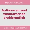 Middagsymposium: Autisme en veel voorkomende problematiek