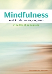 Mindfulness met kinderen en jongeren: In de klas of op de groep