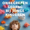 NIEUW | Onbegrepen gedrag bij jonge kinderen