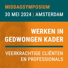 30 mei | Middagsymposium Werken in gedwongen kader: veerkrachtige cliënten en professionals