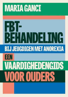 NIEUW | FBT-behandeling bij jeugdigen met anorexia. Een vaardighedengids voor ouders