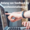 Belang van feedback bij professionalisering in de zorg