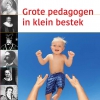 Grote pedagogen in klein bestek Grote pedagogen in klein bestek