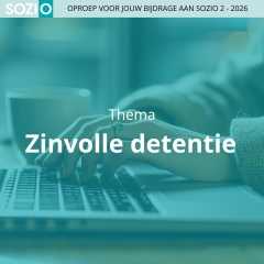 Oproep voor jouw bijdrage | Sozio-special: Zinvolle detentie