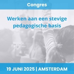 19 juni | Congres Werken aan een stevige pedagogische basis