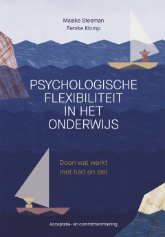 NIEUW | Psychologische flexibiliteit in het onderwijs. Doen wat werkt met hart en ziel