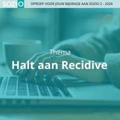 Oproep voor jouw bijdrage | Sozio-special: Halt aan recidive