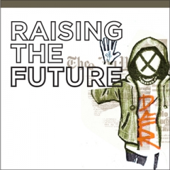Raising the future: een grote verantwoordelijkheid