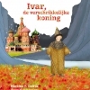 Ivar, de verschrikkelijke koning Ivar, de verschrikkelijke koning